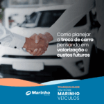 Como planejar a troca de carro pensando em valorização e custos futuros